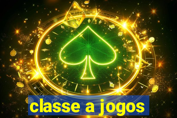 classe a jogos